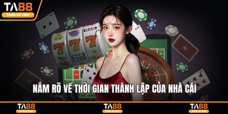 TA88 - Nhà cái cá cược thể thao, casino uy tín số 1 năm 2026 Nắm rõ về thời gian thành lập của nhà cái